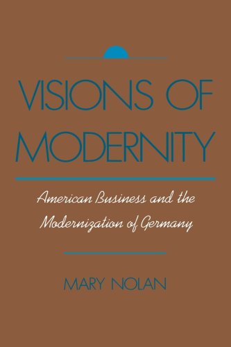 Visions of Modernity American Business and the Modernization of Germany [Paperback]