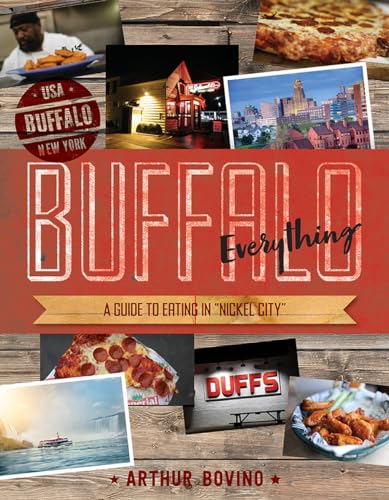 Buffalo Everything A Guide to Eating in  The Nickel City  [Paperback]
