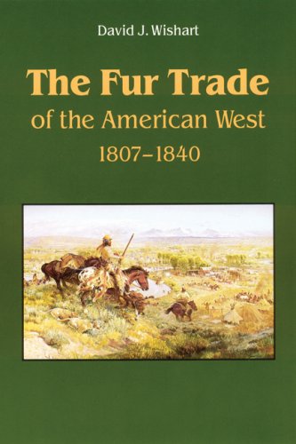 The Fur Trade Of The American West A Geographical Synthesis [Paperback]