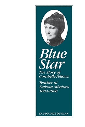 Blue Star Story Of Corabelle Fellows Teacher At Dakota Missions 1884-1888 [Paperback]