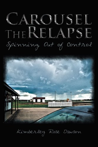 Carousel the Relapse  Spinning Out of Control [Paperback]