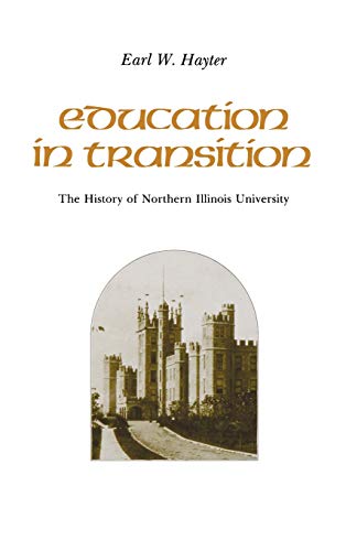 Education in Transition The History of Northern Illinois University [Hardcover]