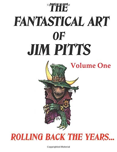 Fantastical Art of Jim Pitts - Volume One  Rolling Back the Years... [Paperback]