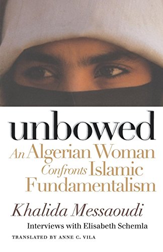 Unbowed An Algerian Woman Confronts Islamic Fundamentalism [Paperback]