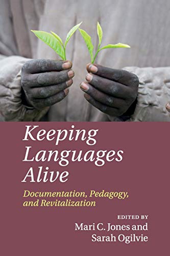 Keeping Languages Alive Documentation, Pedagogy and Revitalization [Paperback]