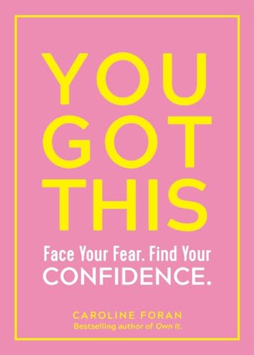 You Got This Face Your Fear. Find Your Confidence. [Paperback]