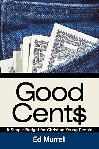 Good Cent A Simple Budget For Christian Young People [Paperback]