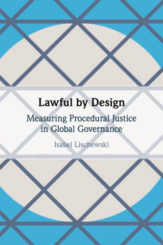 Lawful by Design Measuring Procedural Justice in Global Governance [Paperback]