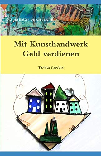 Mit Kunsthandwerk Geld Verdienen [Paperback]