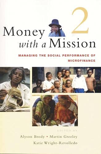 Money with a Mission Volume 2 Managing the Social Performance of Microfinance [Paperback]