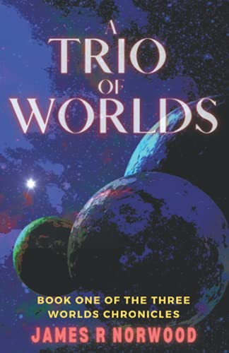 Trio of Worlds  Book One of the Three Worlds Chronicles [Paperback]