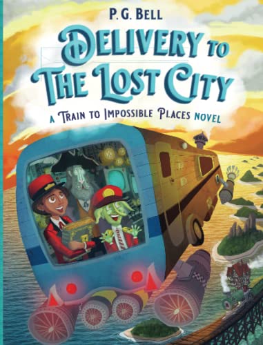 Delivery to the Lost City A Train to Impossible Places Novel [Paperback]