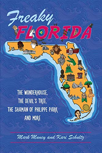 Freaky Florida The Wonderhouse, the Devils Tree, the Shaman of Philippe Park,  [Paperback]