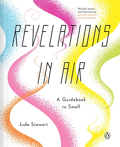 Revelations in Air: A Guidebook to Smell [Hardcover]