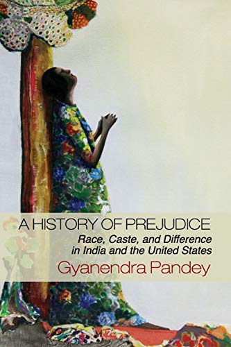 A History of Prejudice Race, Caste, and Difference in India and the United Stat [Paperback]