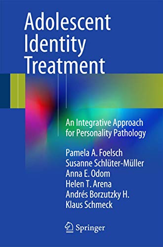 Adolescent Identity Treatment An Integrative Approach for Personality Pathology [Paperback]