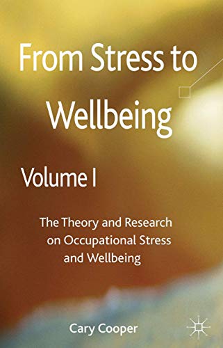 From Stress to Wellbeing Volume 1 The Theory and Research on Occupational Stres [Hardcover]