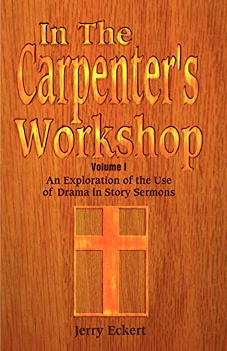 In the Carpenter's Workshop  An Exploration of the Use of Drama in Story Sermon [Paperback]