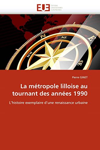 La Mtropole Lilloise Au Tournant Des Annes 1990 L'histoire Exemplaire D'une R [Paperback]