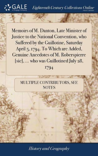 Memoirs of M. Danton, Late Minister of Justice to the National Convention, Who S [Hardcover]