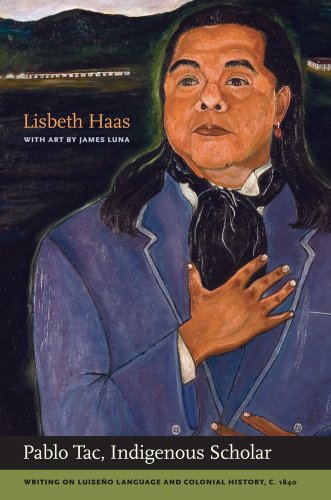 Pablo Tac, Indigenous Scholar Writing on Luise&241o Language and Colonial His [Hardcover]