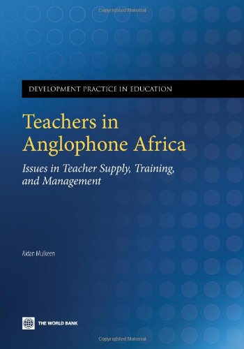 Teachers in Anglophone Africa Issues in Teacher Supply, Training, and Managemen [Paperback]