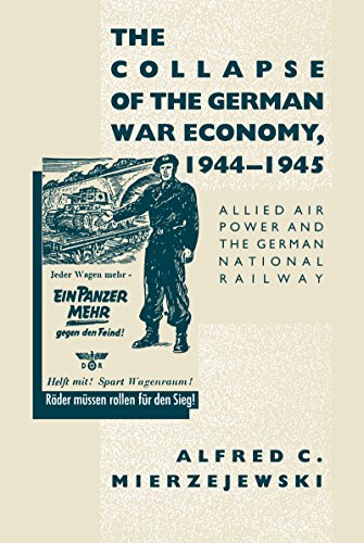 The Collapse Of The German War Economy, 1944-1945 Allied Air Power And The Germ [Paperback]