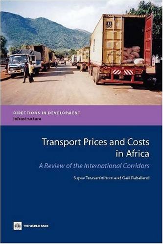 Transport Prices and Costs in Africa A Review of the Main International Corrido [Paperback]