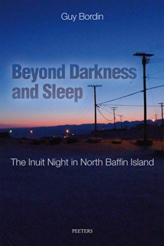Beyond Darkness and Sleep The Inuit Night in North Baffin Island [Paperback]