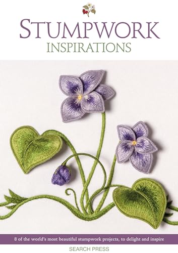Stumpwork Inspirations 8 of the worlds most beautiful stumpwork projects, to d [Paperback]