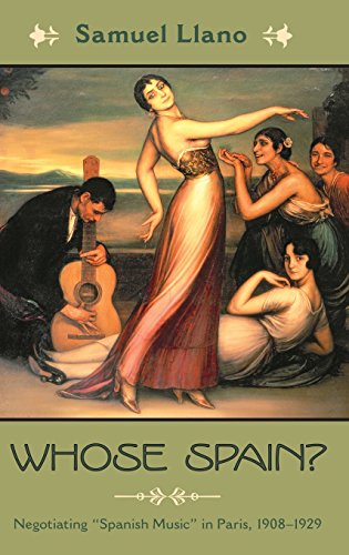 Whose Spain Negotiating &quotSpanish Music&quot in Paris, 1908-1929 [Hardcover]