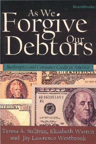 As We Forgive Our Debtors Bankruptcy And Consumer Credit In America [Paperback]
