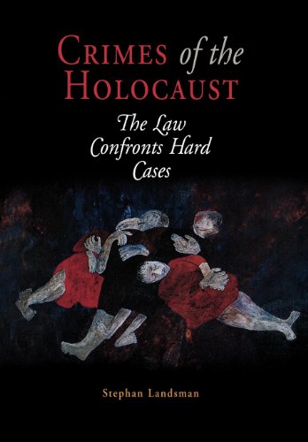 Crimes of the Holocaust The Law Confronts Hard Cases [Hardcover]