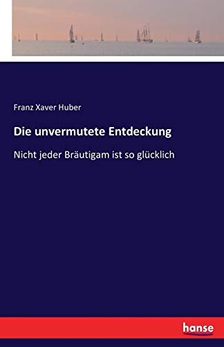 Die Unvermutete Entdeckung (german Edition) [Paperback]
