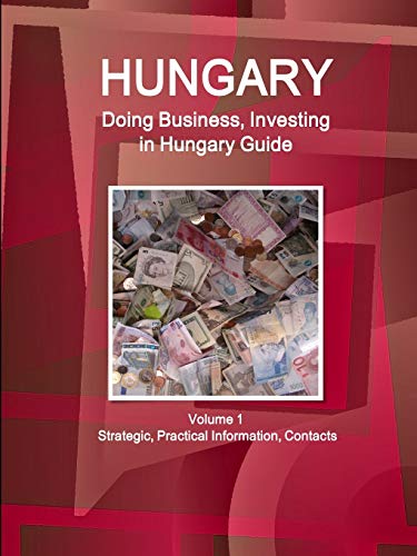Doing Business and Investing in Hungary Guide [Paperback]