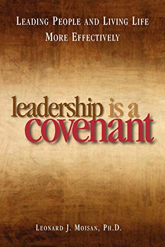 Leadership Is A Covenant Leading People And Living Life More Effectively [Paperback]