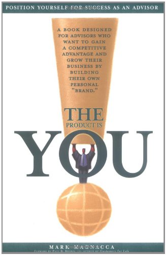 The Product Is You Position Yourself For Success As An Advisor [Paperback]