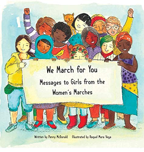 We March for You  Messages to Girls from the Women's Marches [Hardcover]