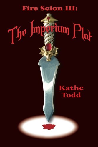Fire Scion Iii The Imperium Plot (the Fire Scion Trilogy) (volume 3) [Paperback]
