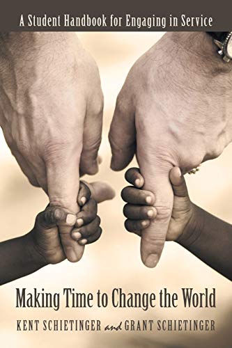 Making Time to Change the World  A Student Handbook for Engaging in Service [Paperback]