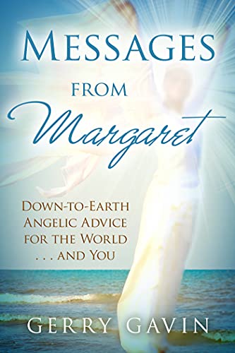 Messages From Margaret Down-to-Earth Angelic Advice for the World...and You [Paperback]