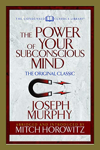 The Power of Your Subconscious Mind (Condensed Classics) The Original Classic [Paperback]