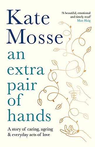 An Extra Pair of Hands A story of caring, ageing and everyday acts of love [Hardcover]