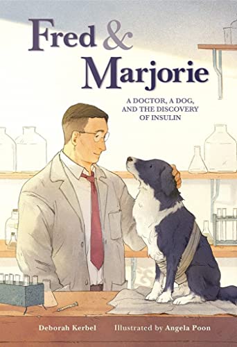 Fred & Marjorie A Doctor, a Dog, and the Discovery of Insulin [Hardcover]
