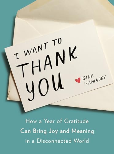 I Want to Thank You How a Year of Gratitude Can Bring Joy and Meaning in a Disc [Hardcover]