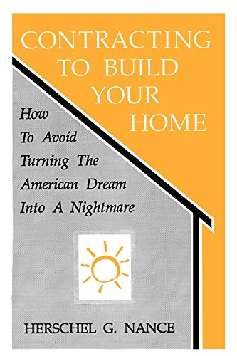 Contracting To Build Your Home How To Avoid Turning The American Dream Into A N [Paperback]