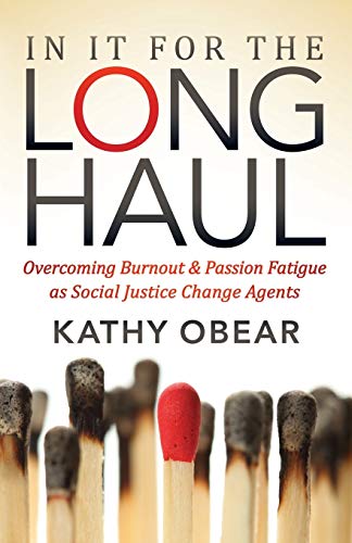 In It For the Long Haul Overcoming Burnout and Passion Fatigue as Social Justic [Paperback]