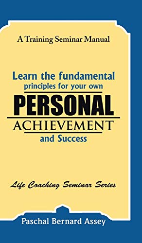 Learn The Fundamental Principles For Your Own Personal Achievement And Success  [Hardcover]