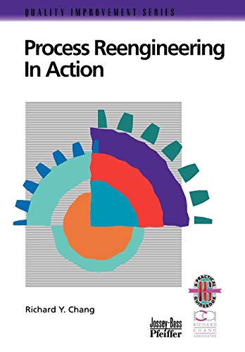 Process Reengineering in Action A Practical Guide to Achieving Breakthrough Res [Paperback]
