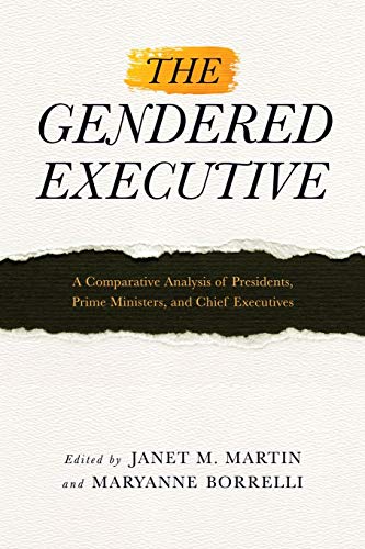 The Gendered Executive A Comparative Analysis of Presidents, Prime Ministers, a [Paperback]